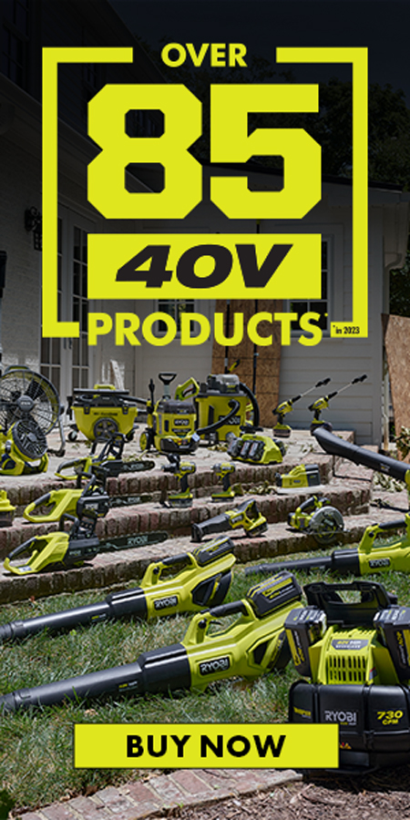 Over 85 40v products. Buy Now